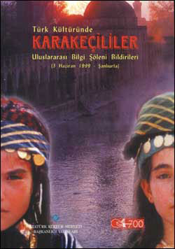 Türk Kültüründe Karakeçililer Uluslararası Bilgi Şöleni Bildirileri, 1999