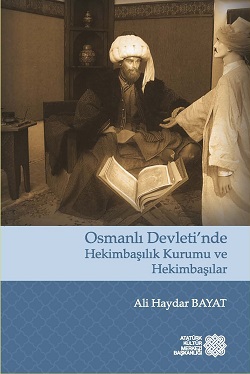 Osmanlı Devleti’nde Hekimbaşılık Kurumu ve Hekimbaşılar, 2017