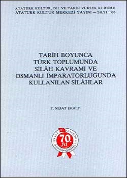Tarih Boyunca Türk Toplumunda Silâh Kavramı ve Osmanlı İmparatorluğunda Kullanılan Silâhlar, 1993