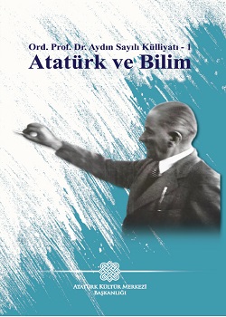 Ord. Prof. Dr. Aydın Sayılı Külliyatı - 1 Atatürk ve Bilim, 2021