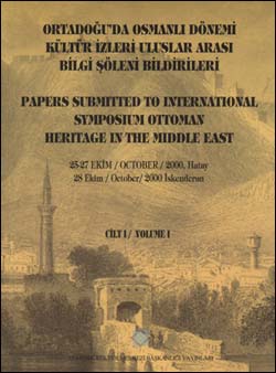 Orta Doğu’ da Osmanlı Dönemi Kültür İzleri Uluslararası Bilgi Şöleni Bildirileri, 2002