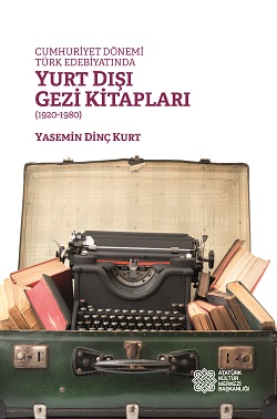 Cumhuriyet Dönemi Türk Edebiyatında Yurt Dışı Gezi Kitapları (1920-1980), 2015