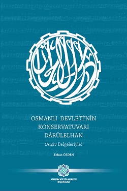 Osmanlı Devleti'nin konservatuarı Dârülelhan: Arşiv Belgeleriyle, 2019